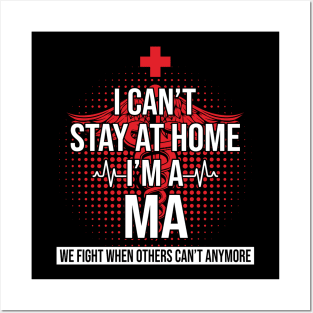 I Can't Stay At Home I'm A MA We Fight - Nurse Gift Posters and Art